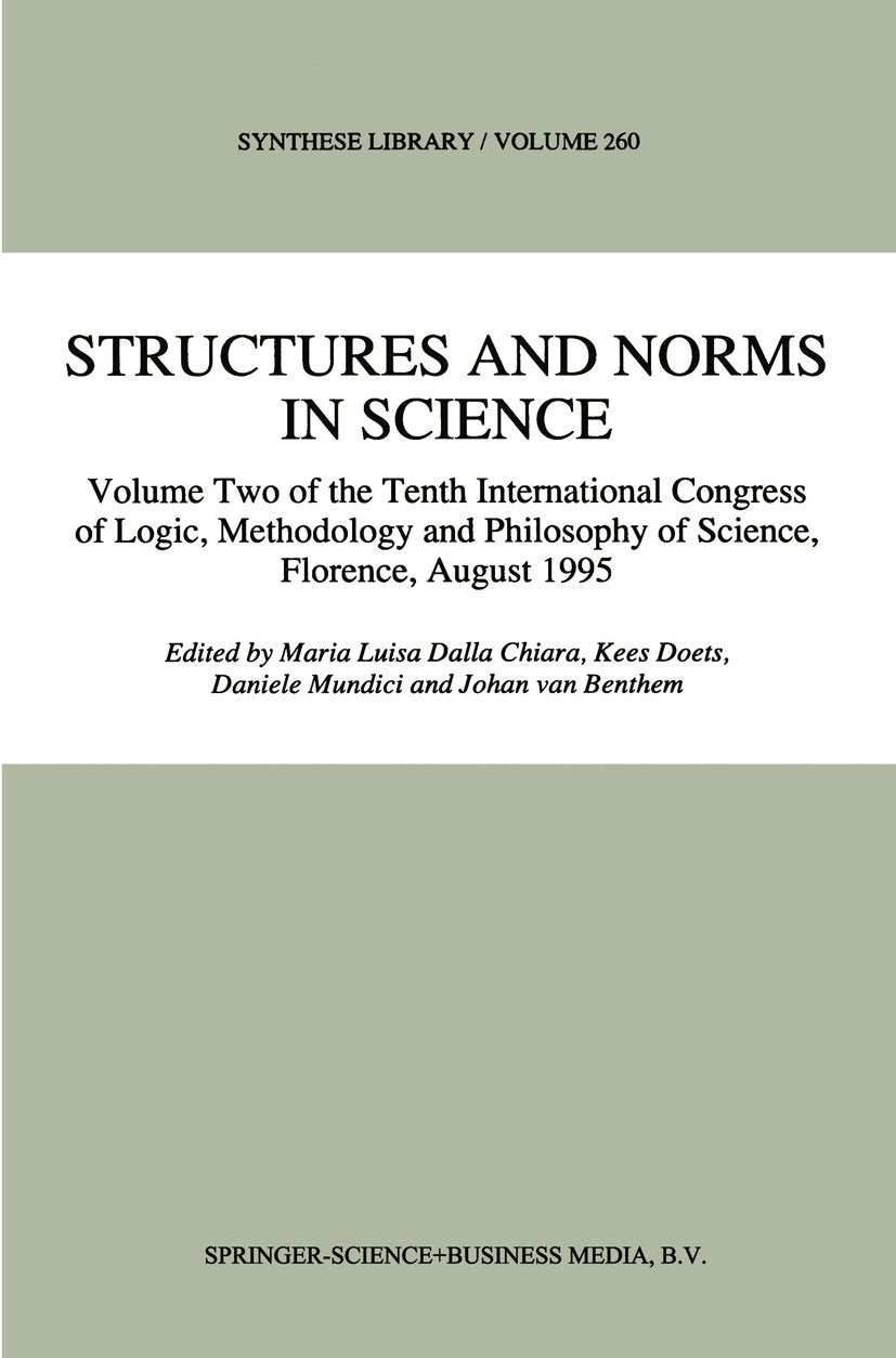 Synthese Library: Volume Two of the Tenth International Congress of Logic, Methodology and Philosophy of Science, Florence, August 1995