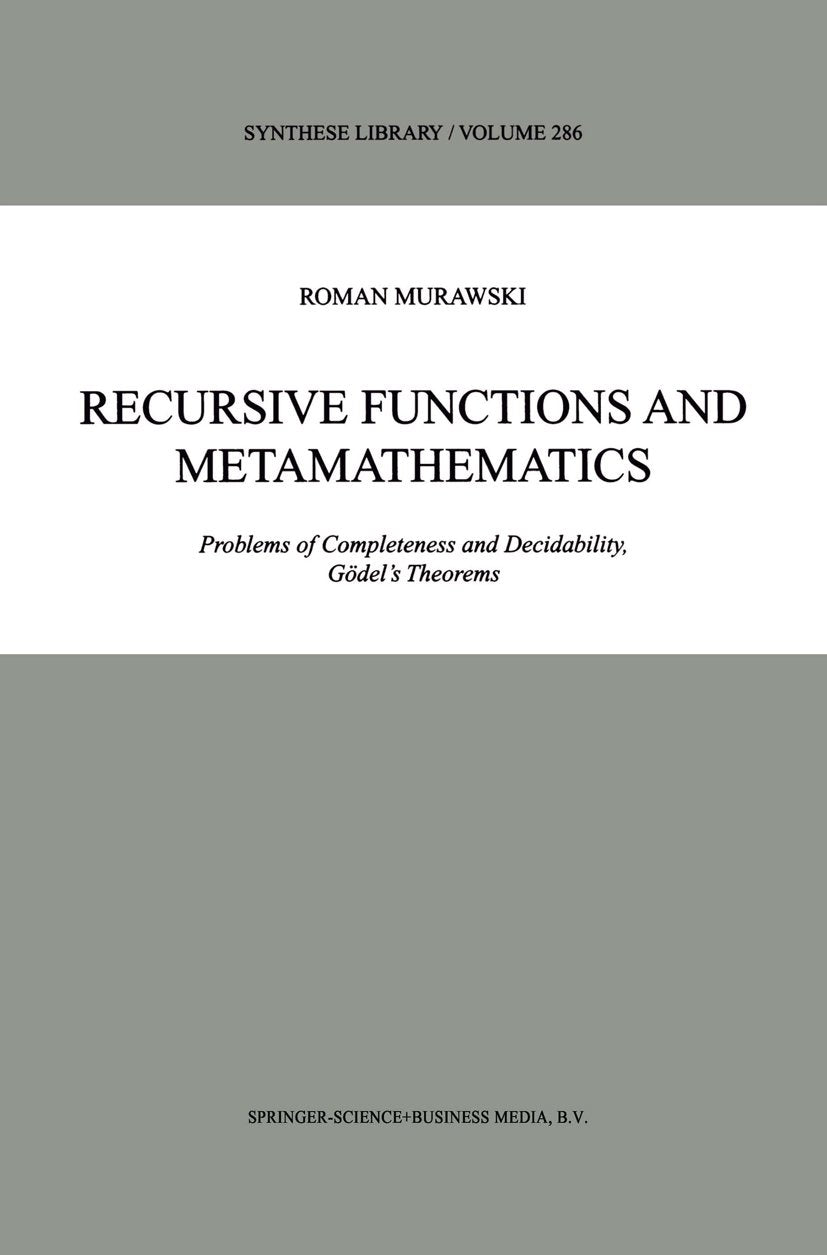 Synthese Library: Problems of Completeness and Decidability, Gödel’s Theorems