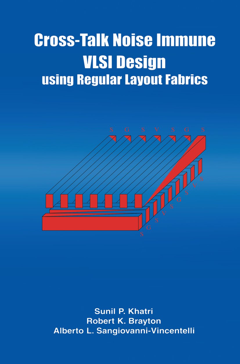 Cross-Talk Noise Immune VLSI Design Using Regular Layout Fabrics