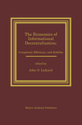 The Economics of Informational Decentralization: Complexity, Efficiency, and Stability