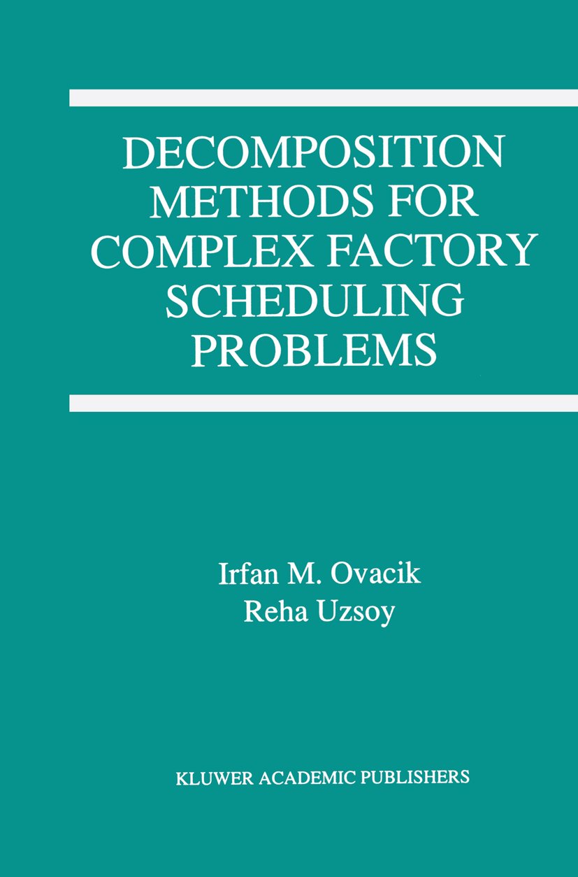 Decomposition Methods for Complex Factory Scheduling Problems