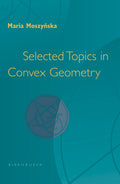 Selected Topics in Convex Geometry