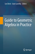 Guide to Geometric Algebra in Practice