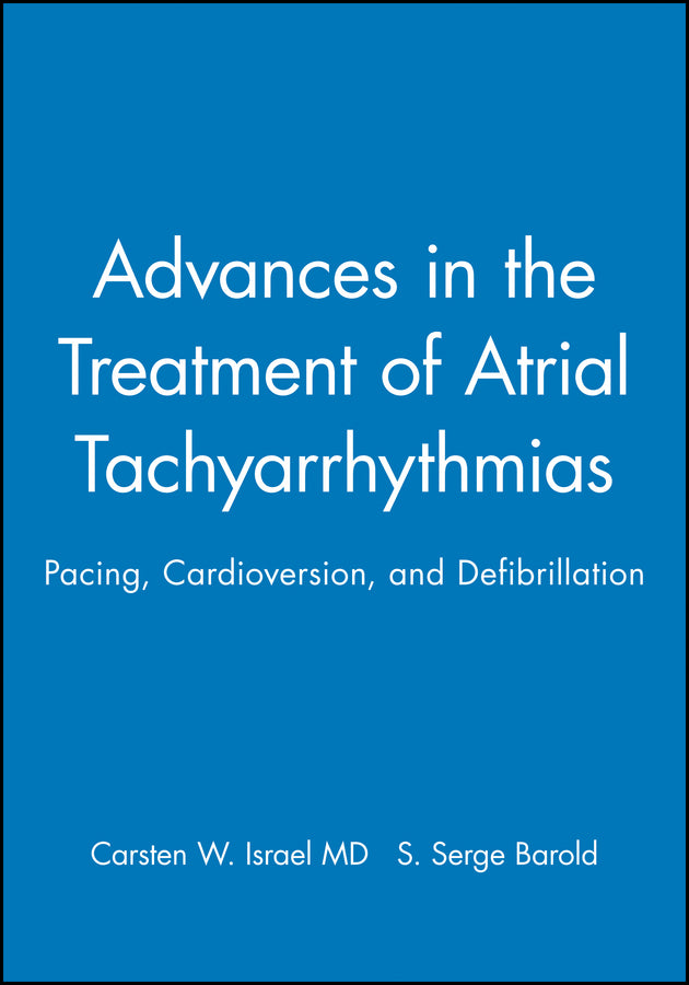 Advances in the Treatment of Atrial Tachyarrhythmias: Pacing, Cardioversion, and Defibrillation