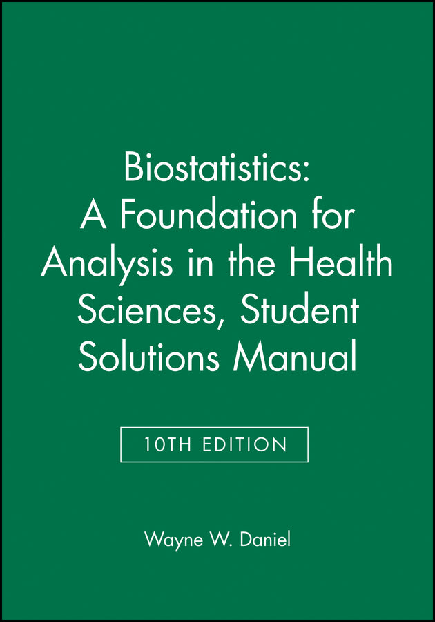 Biostatistics: A Foundation for Analysis in the Health Sciences, 10e Student Solutions Manual