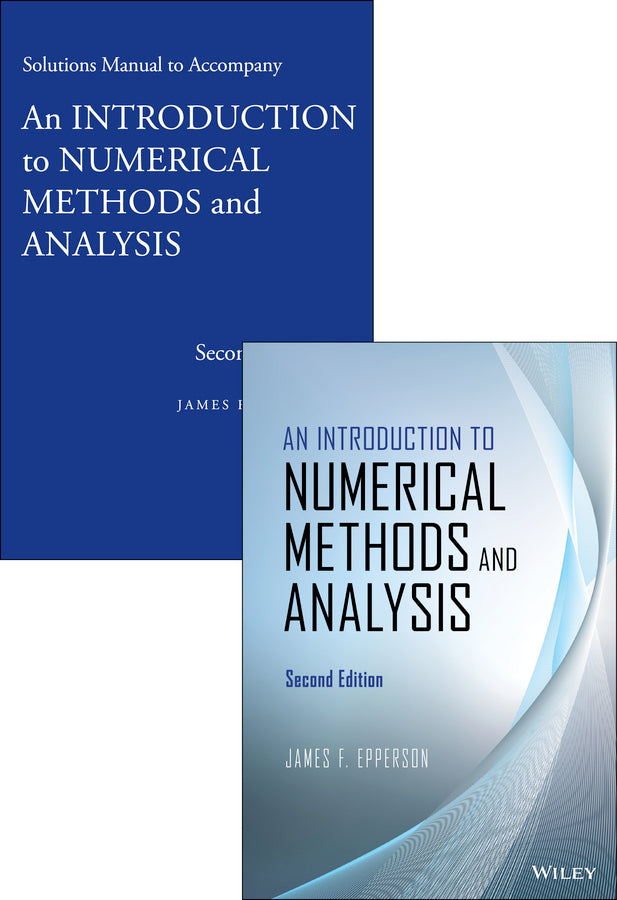 An Introduction to Numerical Methods and Analysis, 2e & Solutions Manual 2e Set