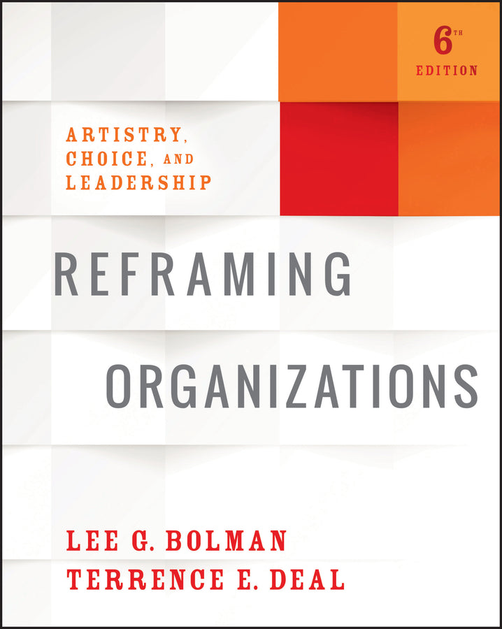 Reframing Organizations & The Leadership Challenge & Practicing Leadership Principles and Applications Set