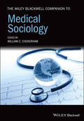 The Wiley Blackwell Companion to Medical Sociology