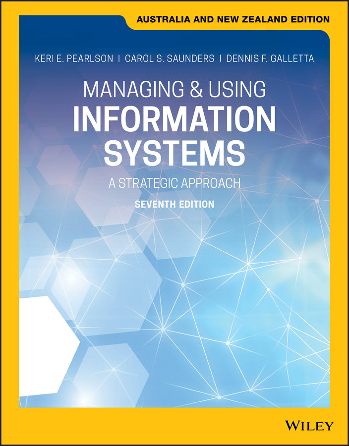 Managing and Using Information Systems: A Strategic Approach, Australia and New Zealand Edition