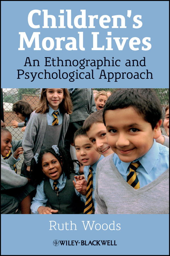 Children's Moral Lives: An Ethnographic and Psychological Approach