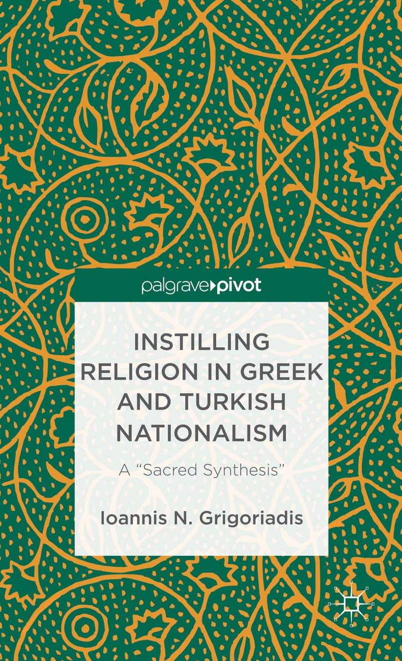 Instilling Religion in Greek and Turkish Nationalism: A “Sacred Synthesis”