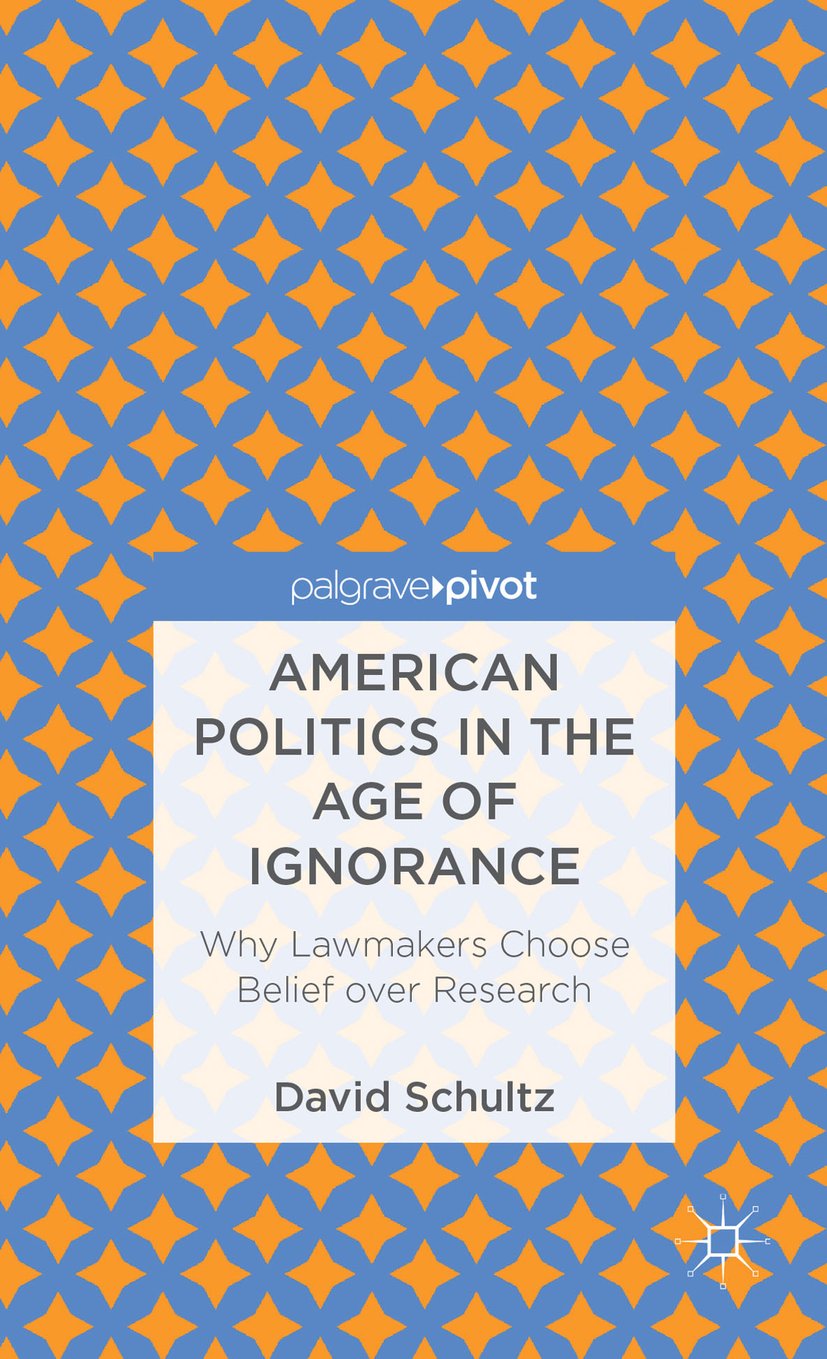 American Politics in the Age of Ignorance: Why Lawmakers Choose Belief over Research