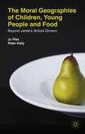 The Moral Geographies of Children, Young People and Food