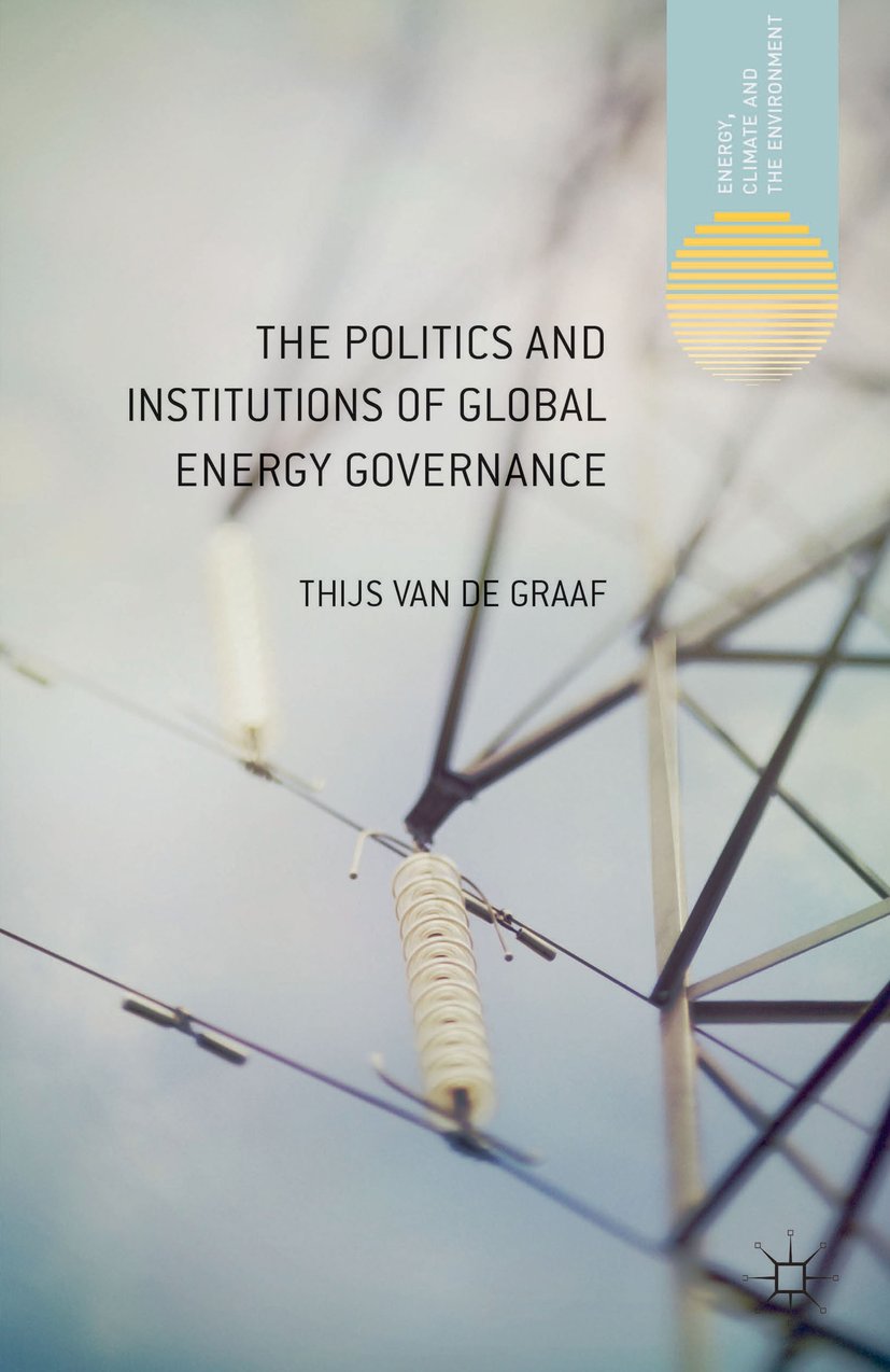 The Politics and Institutions of Global Energy Governance