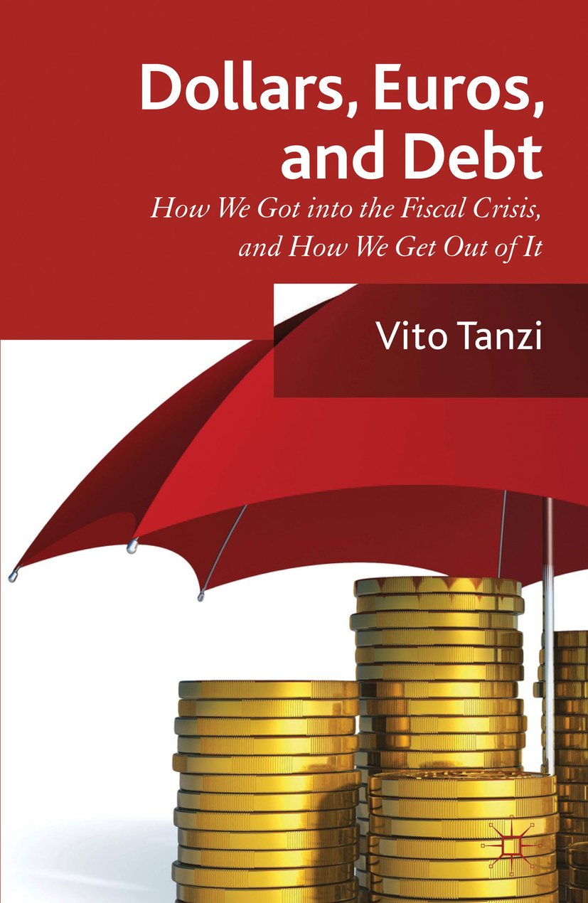 Dollar, Euros and Debt: How We Got into the Fiscal Crisis and How We Get Out of It