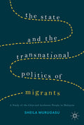 The State and the Transnational Politics of Migrants: A Study of the Chins and the Acehnese in Malaysia