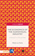 The Economics of the Audiovisual Industry: Financing TV, Film and Web