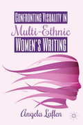 Confronting Visuality in Multi-Ethnic Women’s Writing