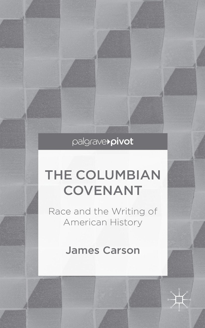 The Columbian Covenant: Race and the Writing of American History