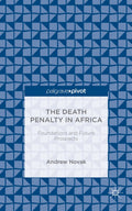 The Death Penalty in Africa: Foundations and Future Prospects