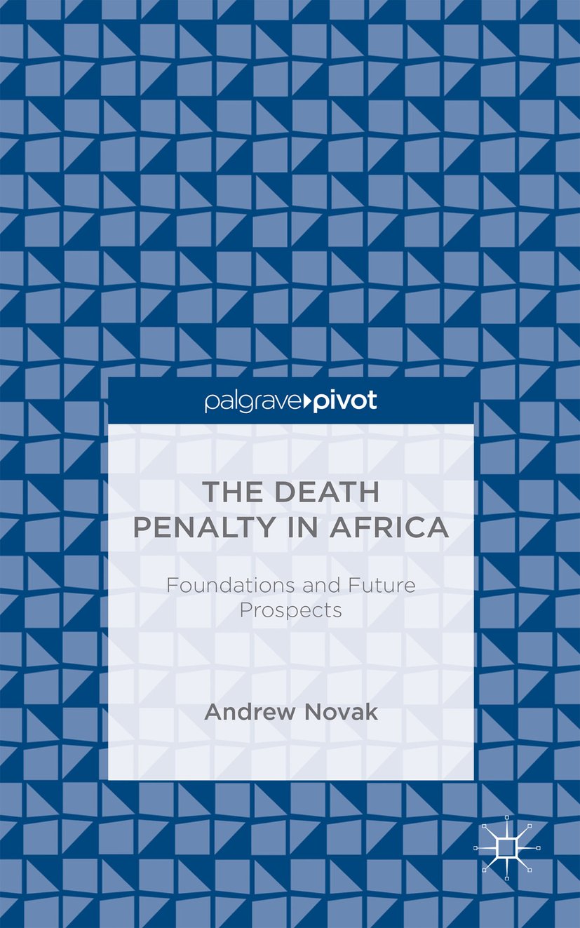 The Death Penalty in Africa: Foundations and Future Prospects