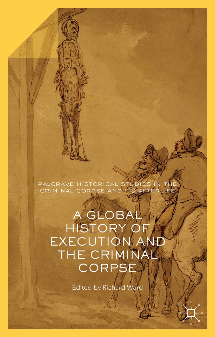Palgrave Historical Studies in the Criminal Corpse and its Afterlife