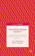 The Crisis-Prone Society: A Brief Guide to Managing the Beliefs that Drive Risk in Business