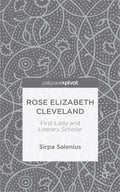 Rose Elizabeth Cleveland: First Lady and Literary Scholar