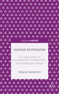 Human Extension: An Alternative to Evolutionism, Creationism and Intelligent Design