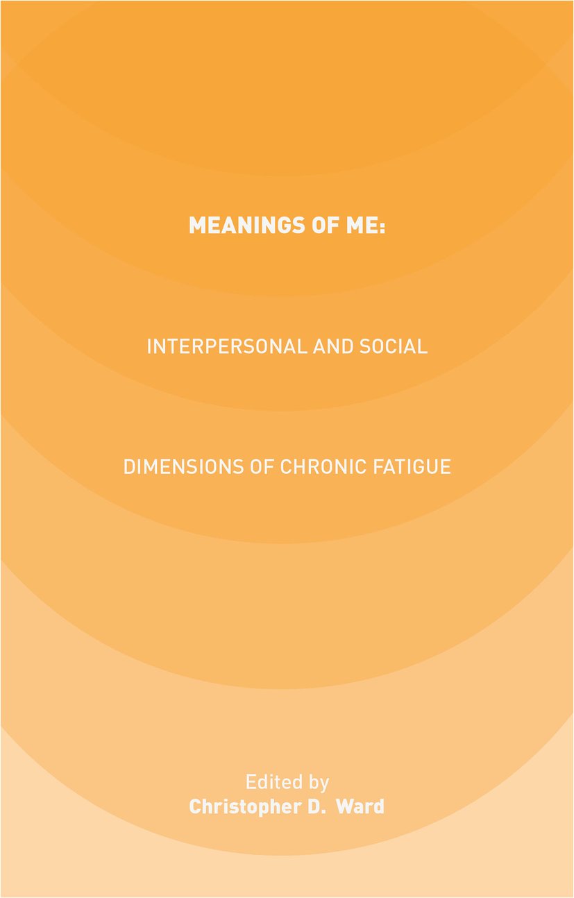 Meanings of ME: Interpersonal and Social Dimensions of Chronic Fatigue