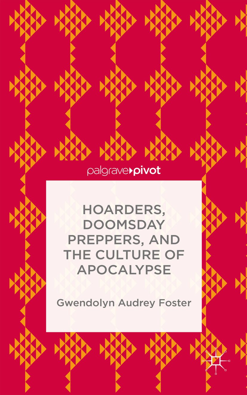 Hoarders, Doomsday Preppers, and the Culture of Apocalypse