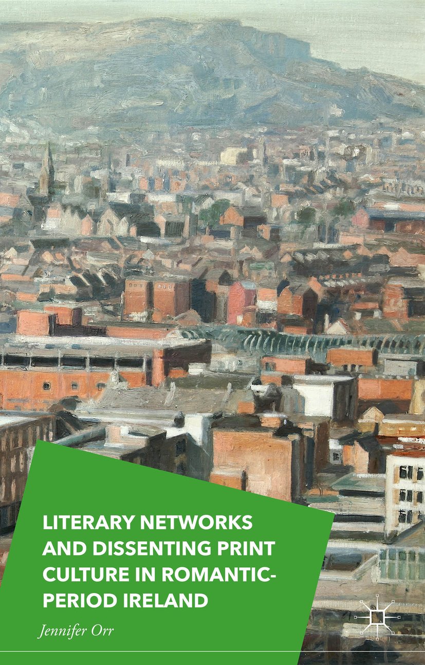 Literary Networks and Dissenting Print Culture in Romantic-Period Ireland