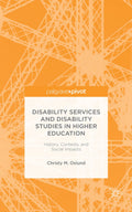 Disability Services and Disability Studies in Higher Education: History, Contexts, and Social Impacts