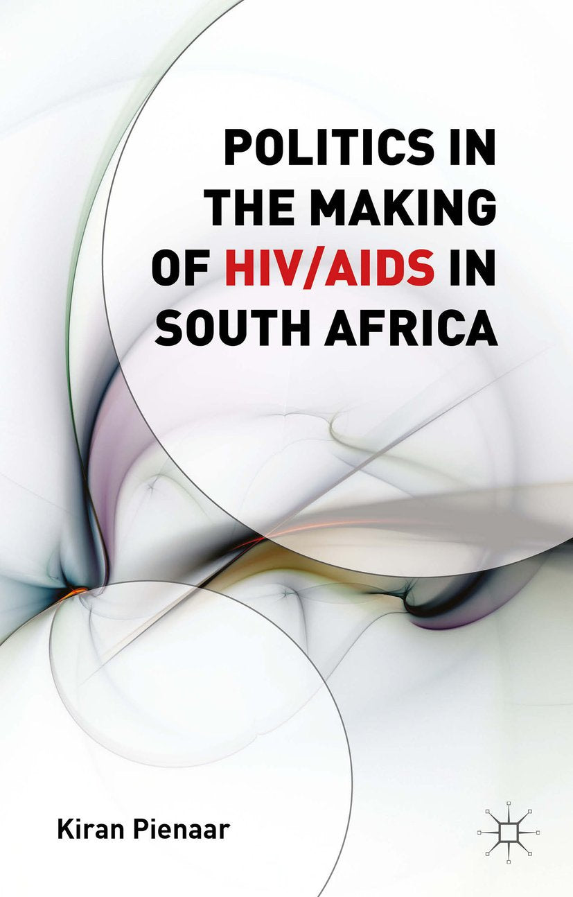 Politics in the Making of HIV/AIDS in South Africa