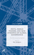 MIKTA, Middle Powers, and New Dynamics of Global Governance