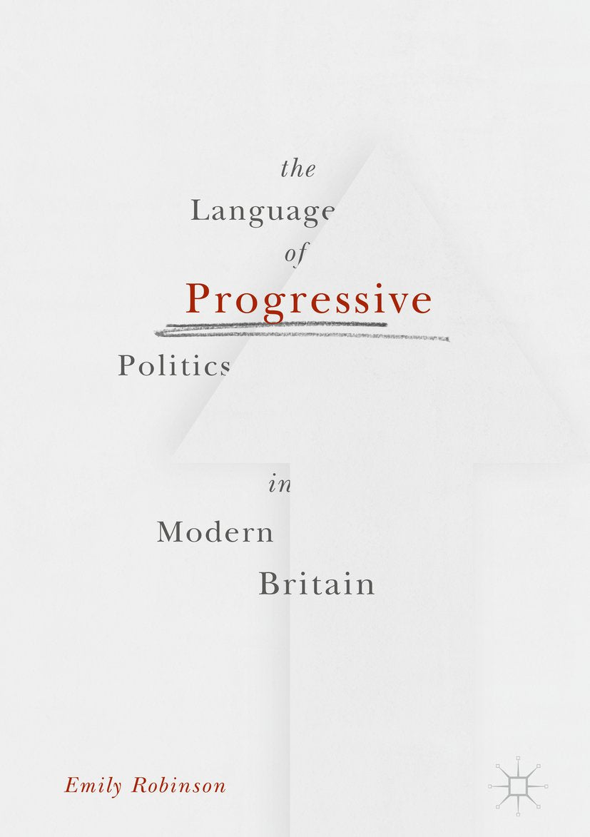 The Language of Progressive Politics in Modern Britain