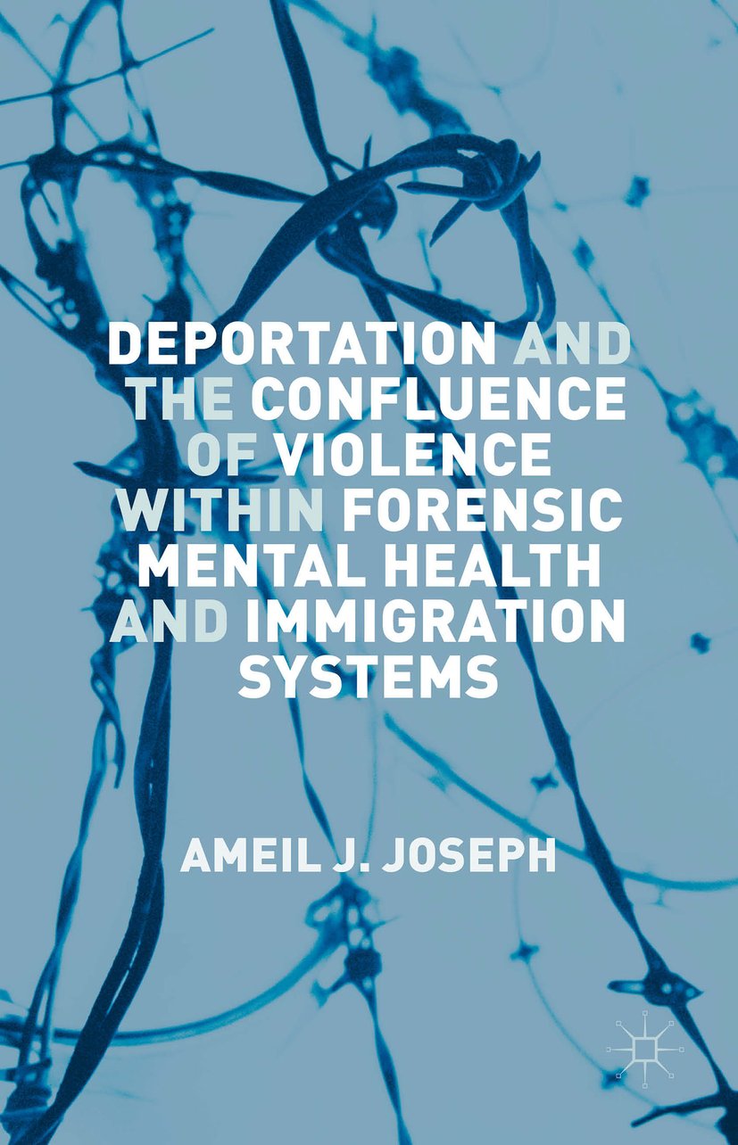 Deportation and the Confluence of Violence within Forensic Mental Health and Immigration Systems