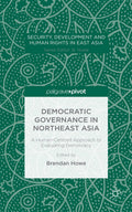 Democratic Governance in Northeast Asia: A Human-Centered Approach to Evaluating Democracy