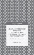 How Postmodernism Explains Football and Football Explains Postmodernism: The Billy Clyde Conundrum