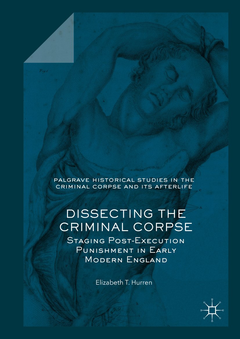 Palgrave Historical Studies in the Criminal Corpse and its Afterlife