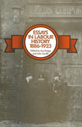 Essays in Labour History 1886–1923