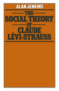 The Social Theory of Claude Lévi-Strauss