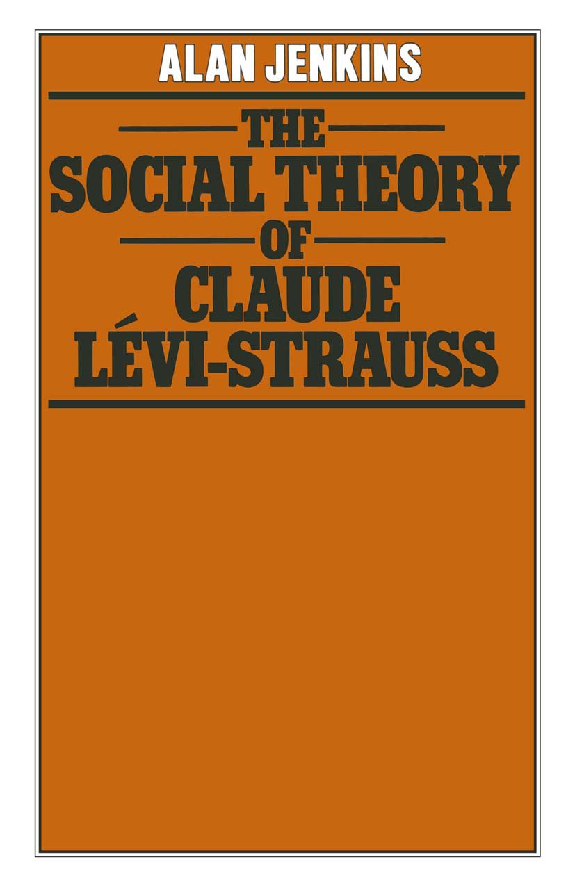 The Social Theory of Claude Lévi-Strauss