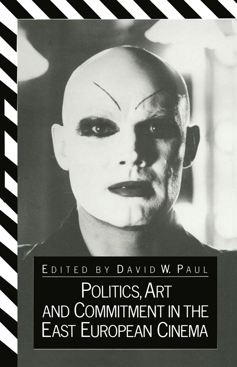 Politics, Art and Commitment in the East European Cinema