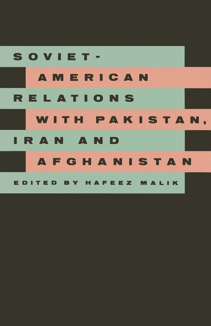 Soviet-American Relations with Pakistan, Iran and Afghanistan