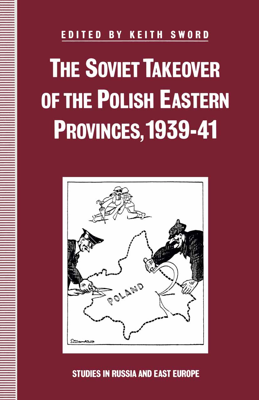 The Soviet Takeover of the Polish Eastern Provinces, 1939–41