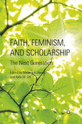 Faith, Feminism, and Scholarship