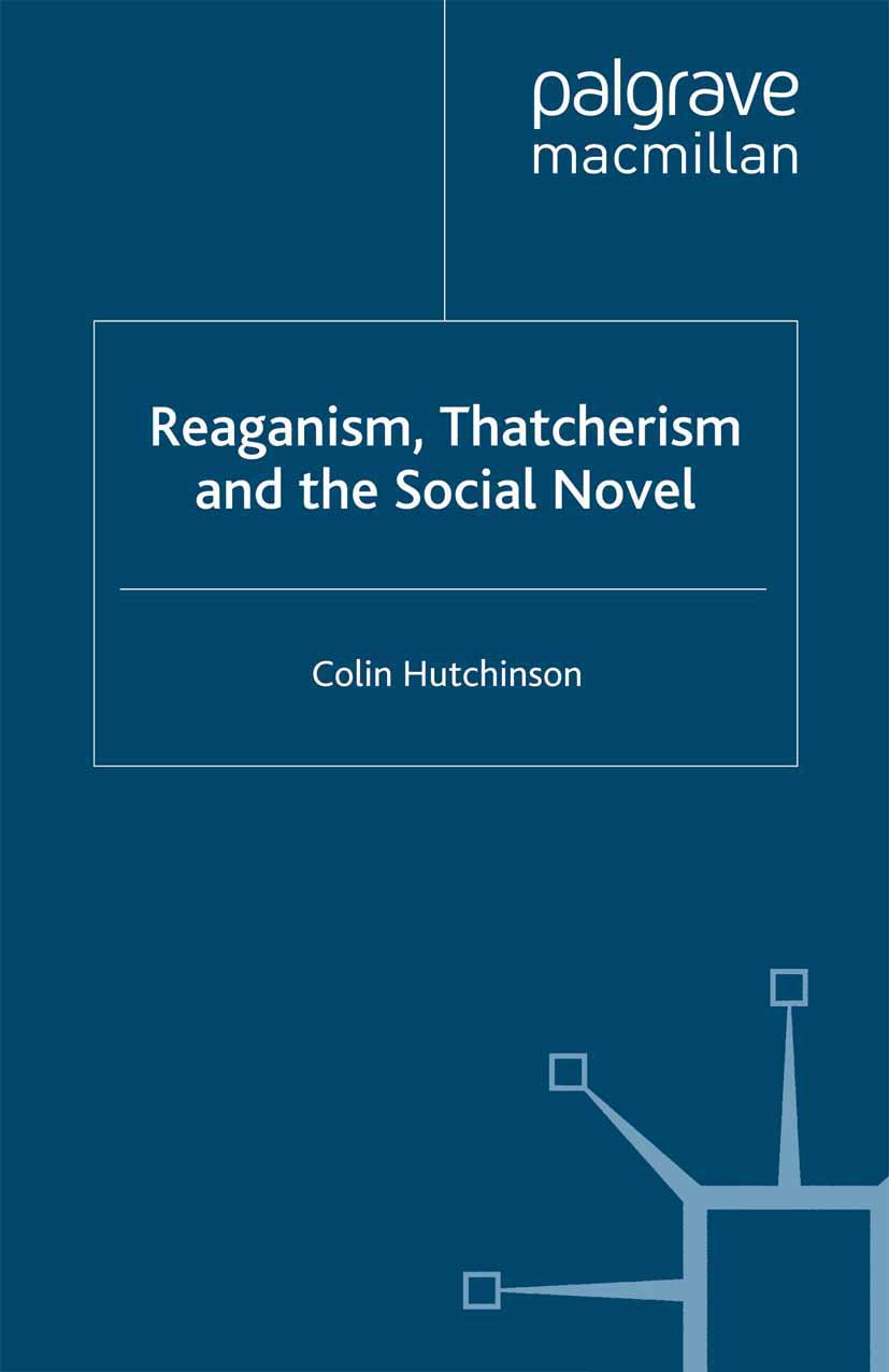 Reaganism, Thatcherism and the Social Novel