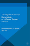 Michał Kalecki: An Intellectual Biography