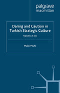 Daring and Caution in Turkish Strategic Culture